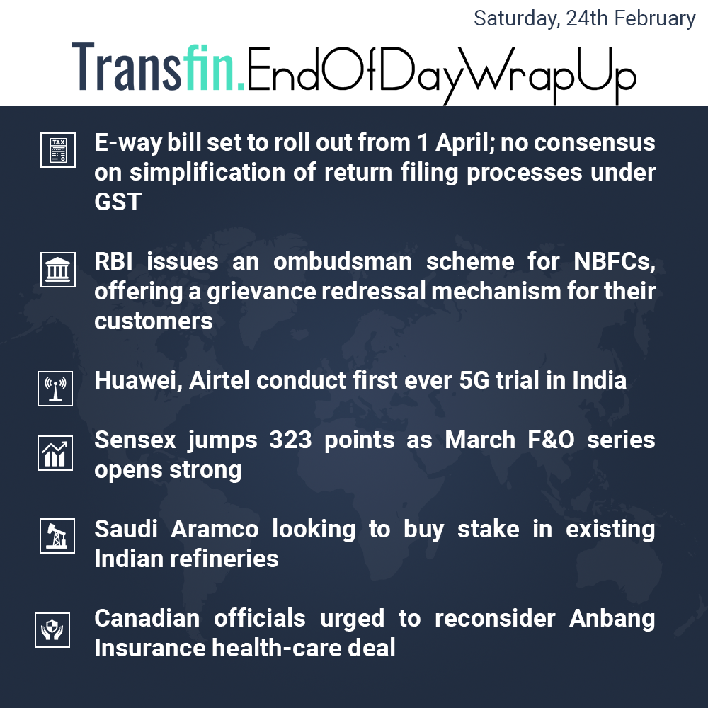 End of Day Wrap-up (Saturday / February 24, 2018) #eway #GST #RBI #NBFC #Airtel #Huawei #sensex #oil #insurance #Transfin End of Day Wrap-up (Saturday / February 24, 2018) #eway #GST #RBI #NBFC #Airtel #Huawei #sensex #oil #insurance #Transfin