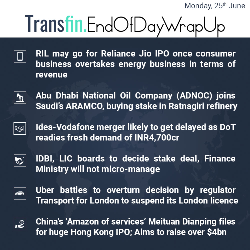 End of Day Wrap-up (Monday / June 25, 2018) #RIL #Reliance #RelianceJio #IPO #Oil #ARAMCO #SaudiArabia #Idea #Vodafone #Uber #London #IDBI #LIC #Amazon #Transfin End of Day Wrap-up (Monday / June 25, 2018) #RIL #Reliance #RelianceJio #IPO #Oil #ARAMCO #SaudiArabia #Idea #Vodafone #Uber #London #IDBI #LIC #Amazon #Transfin
